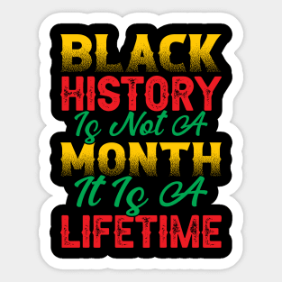 Black history is not a month it is a lifetime, Black History, African American History, Black History Month Sticker